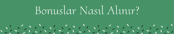 Bonuslar Nasıl Alınır?